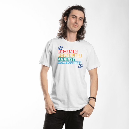 Racism Is Powerless Against Righteousness Timeless Tees