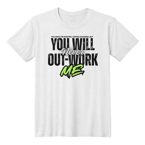 You Will Never Out-Work Me: Teach Shirts