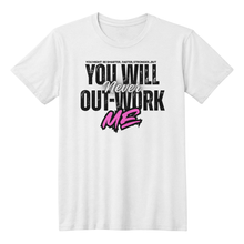 You Will Never Out-Work-Me - Teach Shirt