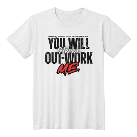 You Will Never Out-Work Me - Teach Edition