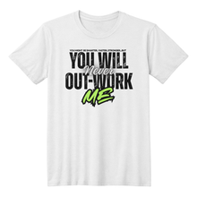 You Will Never Out-Work Me- Teach Shirt