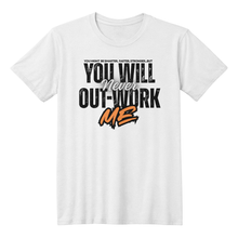 You Will Never Out-Work Me - Teach Shirt