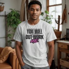 You Will Never Out-Work-Me - Teach Shirt