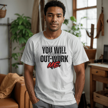You Will Never Out-Work Me - Teach Edition