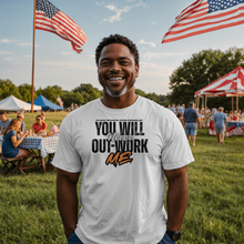 You Will Never Out-Work Me - Teach Shirt