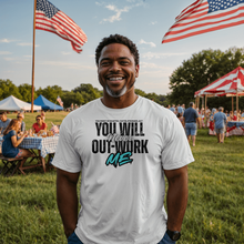 You Will Never Out-Work Me