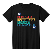 Racism Is Powerless Against Righteousness Timeless Tees