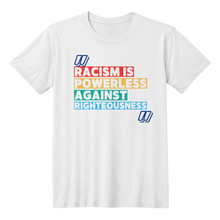 Racism Is Powerless Against Righteousness Timeless Tees