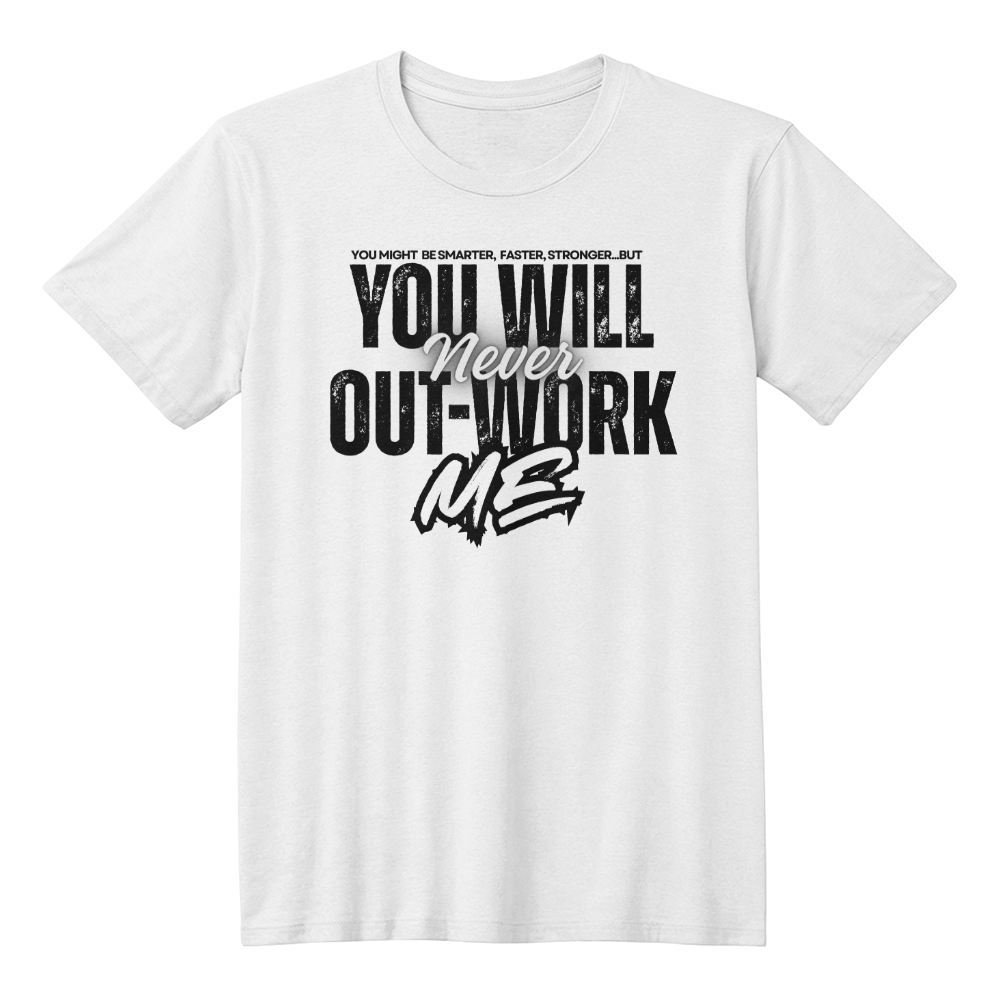 You Will Never Out-Work Me Teach Shirt
