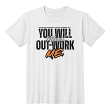 You Will Never Out-Work Me - Teach Shirt