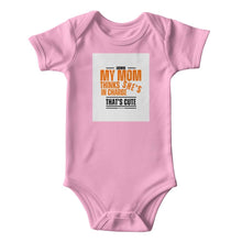 ShineOn Fulfillment Baby & Child Pink / 6-9 MY MOM THINKS SHE'S IN CHARGE THAT'S CUTE