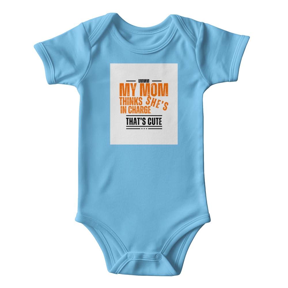 ShineOn Fulfillment Baby & Child Blue / 6-9 MY MOM THINKS SHE'S IN CHARGE THAT'S CUTE