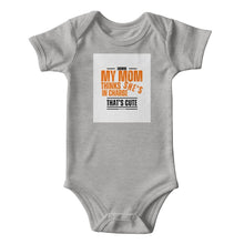 ShineOn Fulfillment Baby & Child Grey / 12M MY MOM THINKS SHE'S IN CHARGE THAT'S CUTE